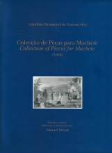 Colecção de peças para machete, 1846 [ Música impressa] = Collection of pieces for Machete, 1846 / Cândido Drumond de Vasconcelos ; estudo e rev. Manuel Morais.