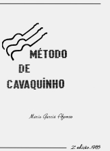 Método de Cavaquinho. Mário Garcia Afonso 2.a edição, 1985 - Inumerado Edição do autor (Composto e Impresso na Casa da Cultura da Juventude de Coimbra)