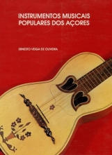 Instrumentos Musicais Populares dos Açores Ernesto Veiga de Oliveira Edição: Fundação Calouste Gulbenkian